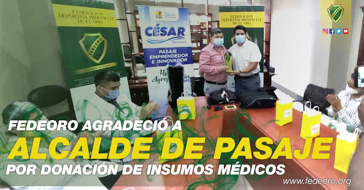 FEDEORO AGRADECIÓ A ALCALDE DE PASAJE POR DONACIÓN DE INSUMOS MÉDICOS