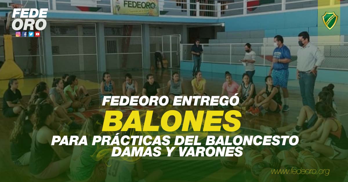FEDEORO ENTREGÓ BALONES PARA PRÁCTICAS DEL BALONCESTO DAMAS Y VARONES