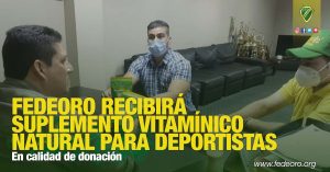 En calidad de donación FEDEORO RECIBIRÁ SUPLEMENTO VITAMÍNICO NATURAL PARA DEPORTISTAS