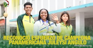 FEDEORO RECONOCIÓ ESFUERZO DE CAMPEONA PANAMERICANA JULEYSI ANGULO