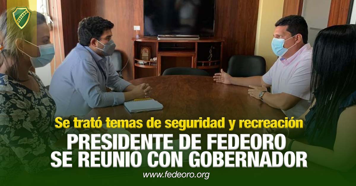 PRESIDENTE DE FEDEORO SE REUNIÓ CON GOBERNADOR