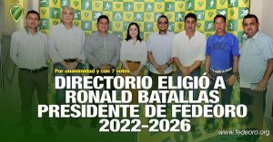 DIRECTORIO ELIGIÓ A RONALD BATALLAS PRESIDENTE DE FEDEORO 2022-2026