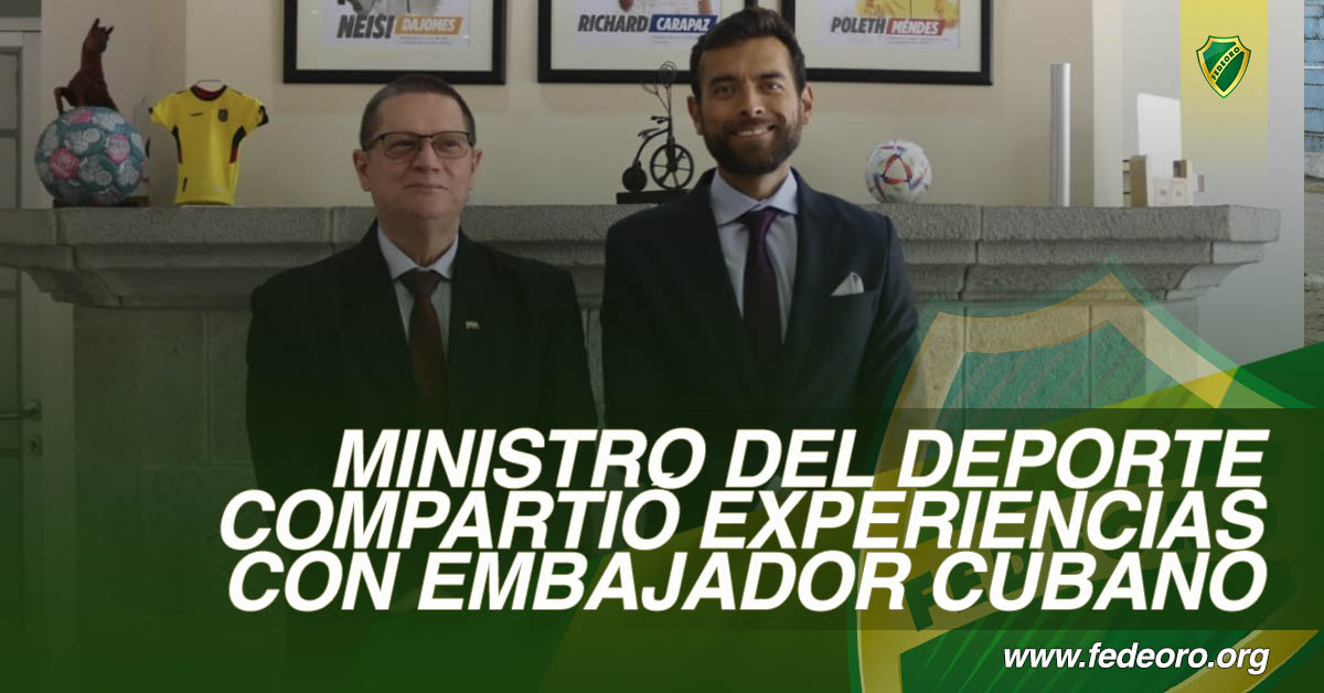 MINISTRO DEL DEPORTE COMPARTIÓ EXPERIENCIAS CON EMBAJADOR CUBANO