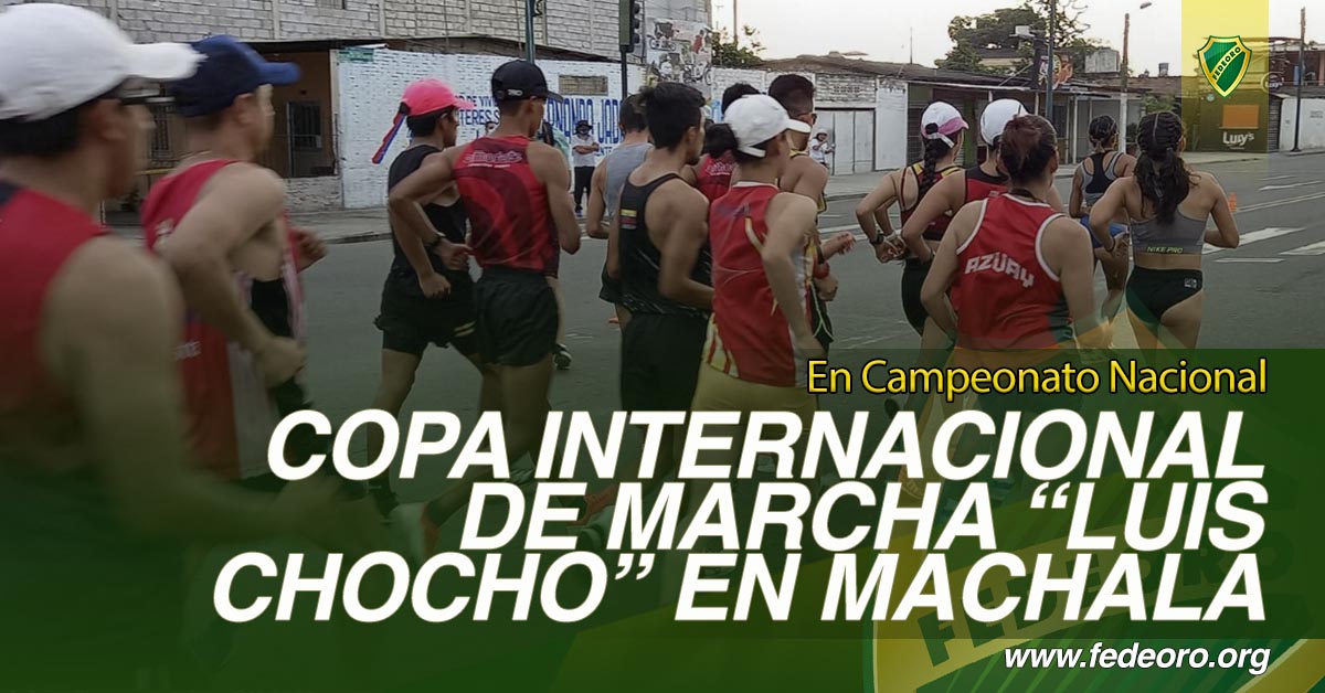 COPA INTERNACIONAL DE MARCHA “LUIS CHOCHO” EN MACHALA