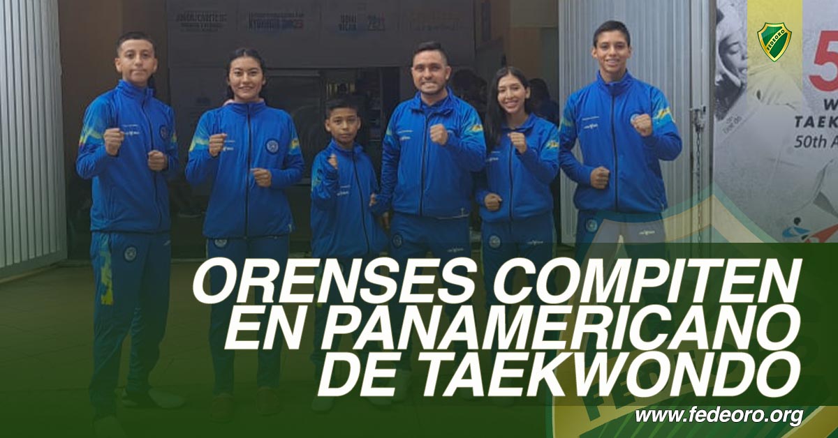 ORENSES COMPITEN EN PANAMERICANO DE TAEKWONDO