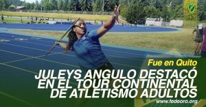 JULEYS ANGULO DESTACÓ EN EL TOUR CONTINENTAL DE ATLETISMO ADULTOS