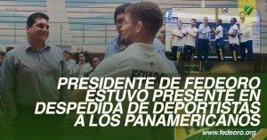 PRESIDENTE DE FEDEORO ESTUVO PRESENTE EN DESPEDIDA DE DEPORTISTAS A LOS PANAMERICANOS